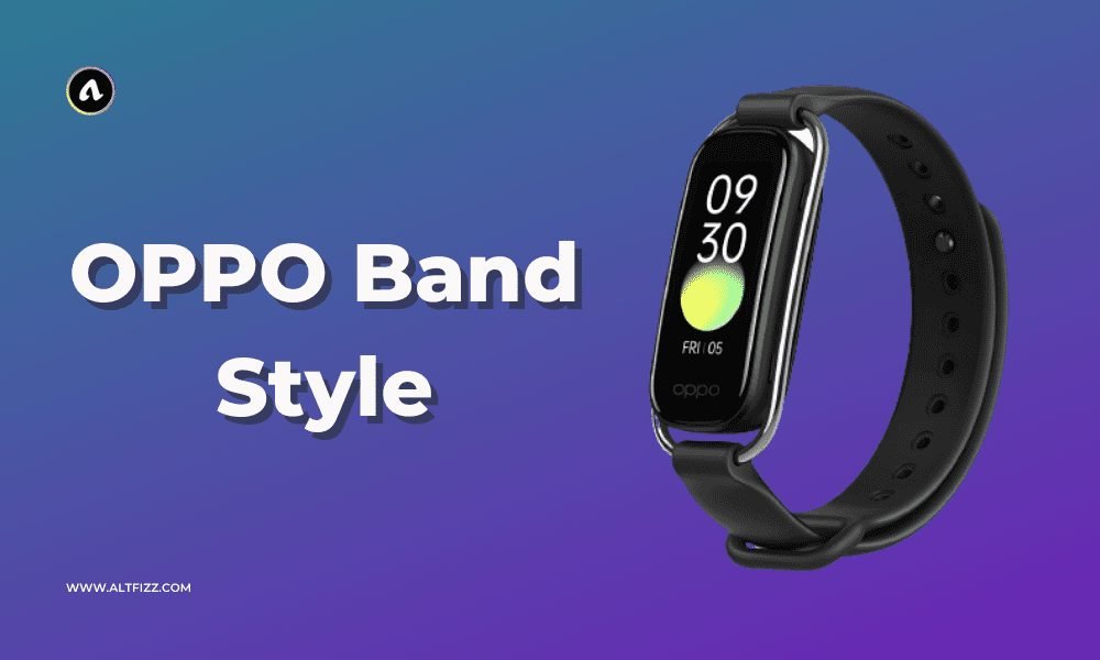 Oppo Band Style Features & Full Review AltFizz