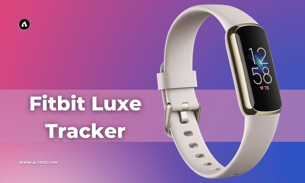 Fitbit Luxe Tracker – A Great Alternative to Smartwatch