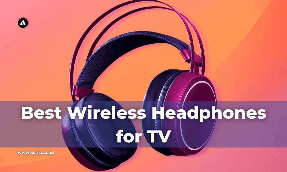 Best Wireless Headphones for TV for an Awesome Experience