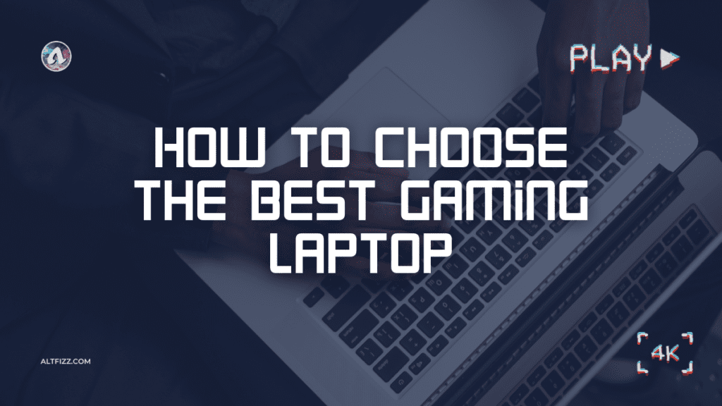 How to Choose the Best Gaming Laptop