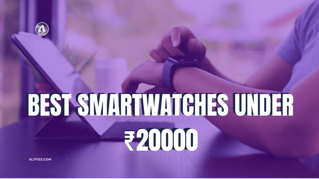Best Smartwatches Under 20000